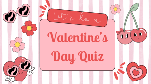 Valentine's Day Quiz: Test Your Knowledge!