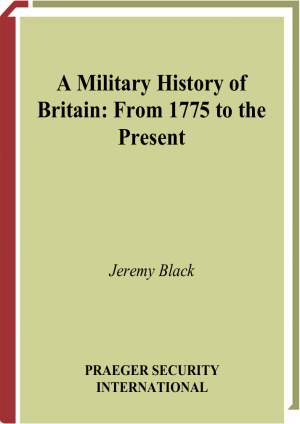 A Military History of Britain: From 1775 to the Present by Jeremy Black