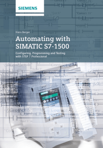 Automating with SIMATIC S7-1500: Configuring, Programming & Testing with STEP 7 Professional